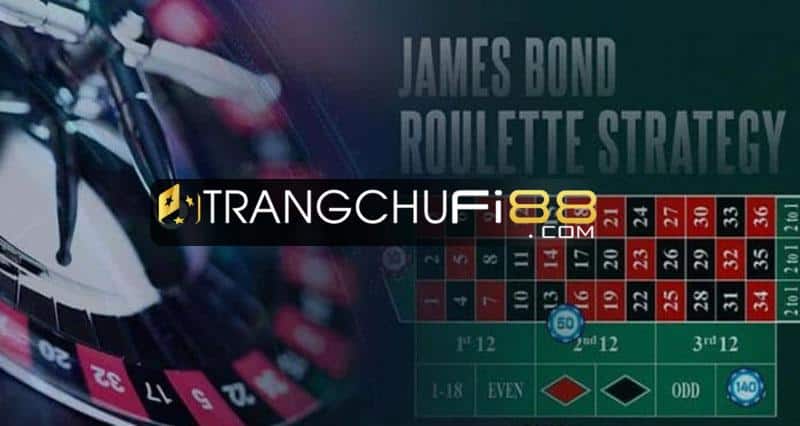 Chiến lược đặt cược James Bond trong game Roulette mới nhất 2023