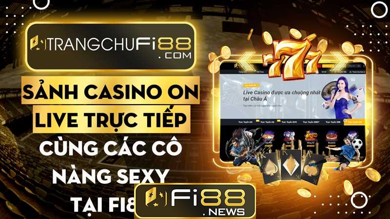 Sảnh Casino ON: Live trực tiếp cùng các cô nàng sexy tại Fi88
